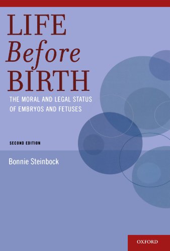 Life Before Birth The Moral And Legal Status Of Embryos And Fetuses Second Edition 2nd Bonnie Steinbock
