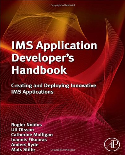 Ims Application Developers Handbook Creating And Deploying Innovative Ims Applications 1st Edition Rogier Noldus