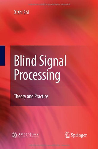 Blind Signal Processing Theory And Practice 2012th Edition Xizhi Shi