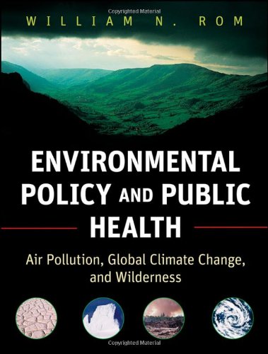 Environmental Policy And Public Health Air Pollution Global Climate Change And Wilderness Public Health Environmental Health 1st Edition William N Rom