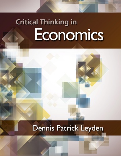Critical Thinking In Economics 1st Edition 1st Dennis Patrick Leyden