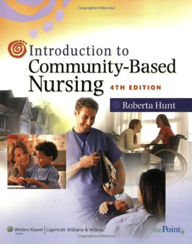 Introduction To Communitybased Nursing 4th Edition 4th Edition Roberta Hunt