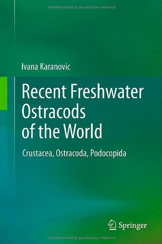 Recent Freshwater Ostracods Of The World Crustacea Ostracoda Podocopida 1st Edition Ivana Karanovic Auth