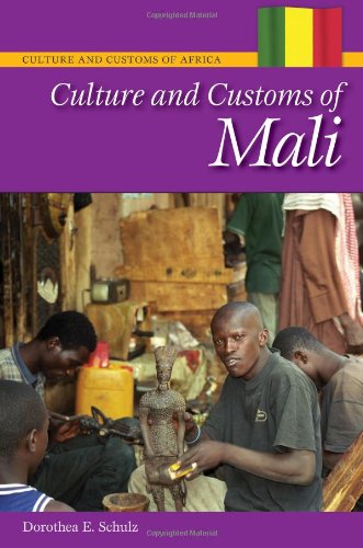 Culture And Customs Of Mali 2012 Culture And Customs Of Africa Dorothea Schulz