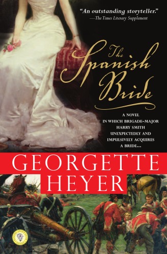 The Spanish Bride A Novel Of Love And War Georgette Heyer