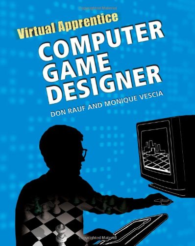 Computer Game Designer Virtual Apprentice 1st Edition Don Rauf