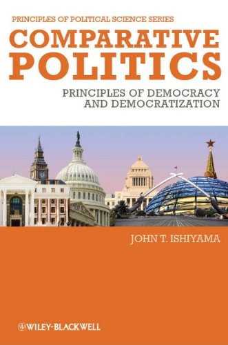Comparative Politics Principles Of Democracy And Democratization Pops Principles Of Political Science 1st Edition John T Ishiyama