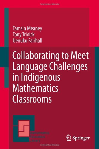 Collaborating To Meet Language Challenges In Indigenous Mathematics Classrooms 1st Edition Tamsin Meaney
