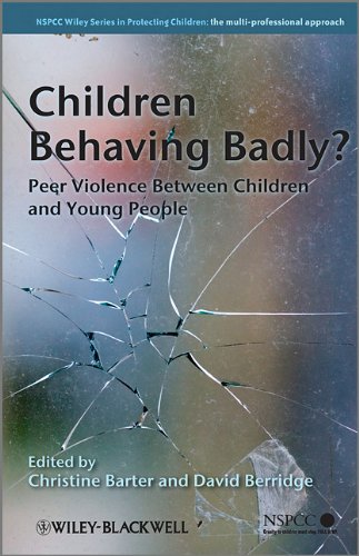 Children Behaving Badly Peer Violence Between Children And Young People Wiley Child Protection Policy Series 1st Edition Christine Barter