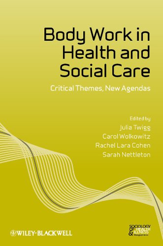 Body Work In Health And Social Care Critical Themes New Agendas 1st Julia Twigg Ed