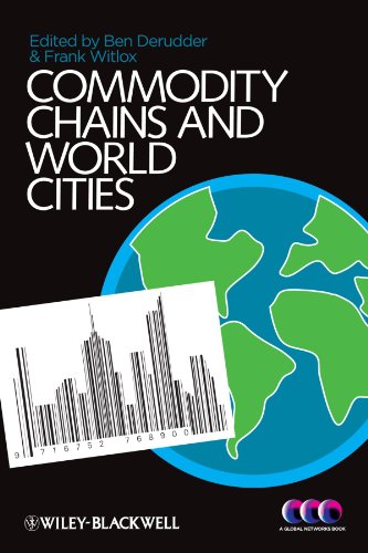 Commodity Chains And World Cities 1st Edition Ben Derudder Frank Witlox