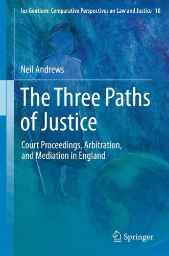 The Three Paths Of Justice Court Proceedings Arbitration And Mediation In England 1st Edition Neil Andrews Auth