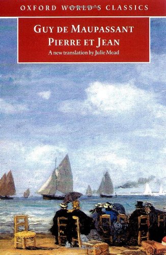Pierre Et Jean Oxford Worlds Classics Guy De Maupassant Translated By Julie Mead