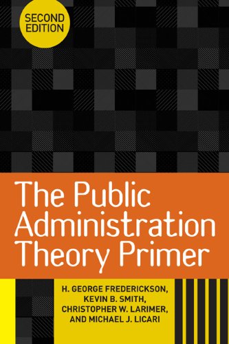 The Public Administration Theory Primer Second Edition Second Edition H George Frederickson