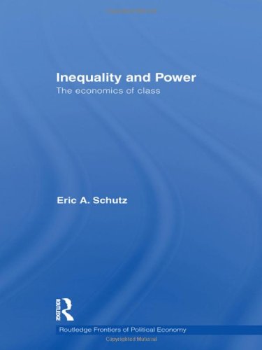 Inequality And Power The Economics Of Class 1st Edition Eric A Schutz