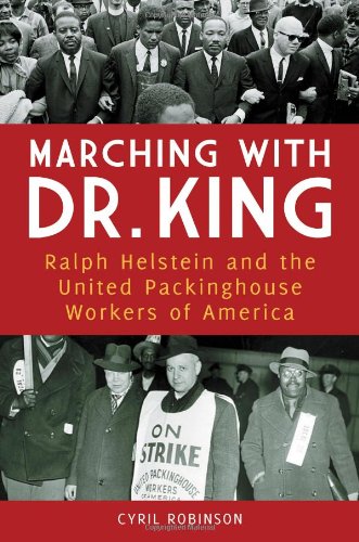 Marching With Dr King Ralph Helstein And The United Packinghouse Workers Of America Cyril Robinson