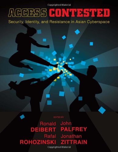 Access Contested Security Identity And Resistance In Asian Cyberspace Ronald Deibert