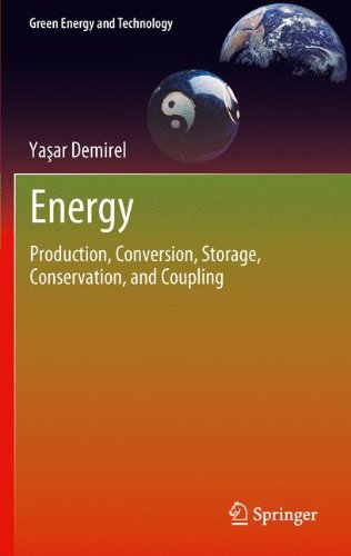 Energy Production Conversion Storage Conservation And Coupling 1st Edition Yaar Demirel Auth