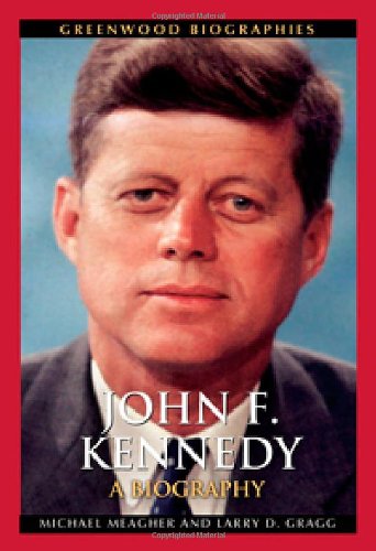 John F Kennedy A Biography Annotated Edition Michael Meagher Phd