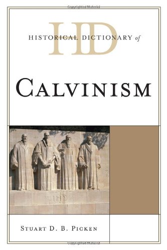 Historical Dictionary Of Calvinism Stuart Db Picken