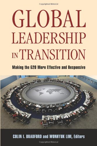 Global Leadership In Transition Making The G20 More Effective And Responsive Original Colin I Bradford