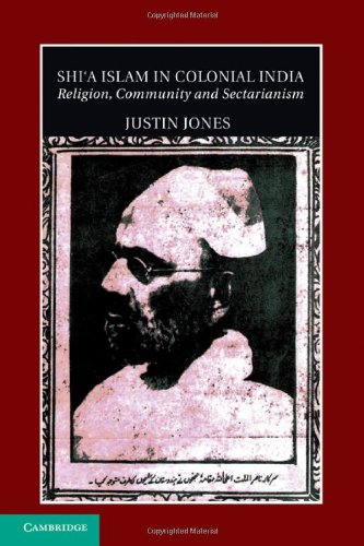 Shia Islam In Colonial India Religion Community And Sectarianism Justin Jones