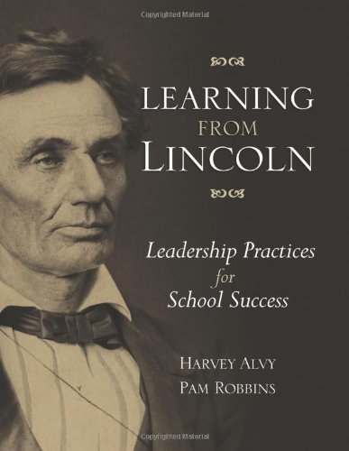 Learning From Lincoln Leadership Practices For School Success Harvey Alvy