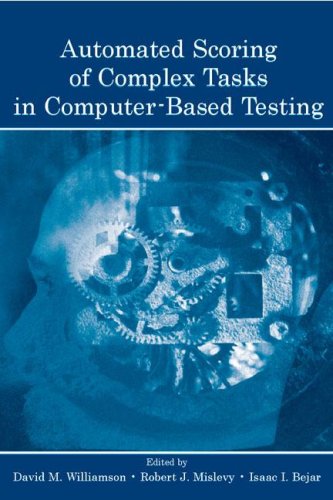 Automated Scoring Of Complex Tasks In Computerbased Testing David M Williamson