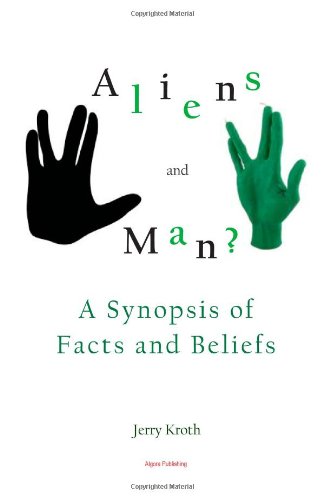 Aliens And Man A Synopsis Of Facts And Beliefs Dr Jerry Kroth
