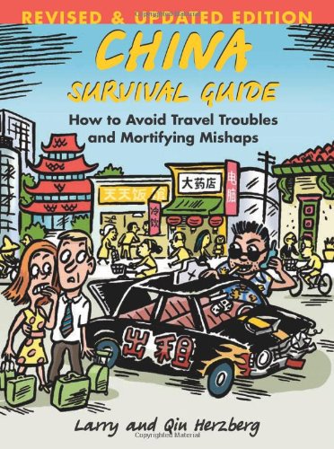 China Survival Guide How To Avoid Travel Troubles And Mortifying Mishaps Revised Edition Larry Herzberg