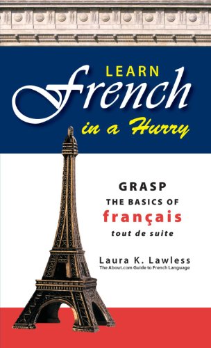 Learn French In A Hurry Grasp The Basics Of Francais Tout De Suite Laura K Lawless