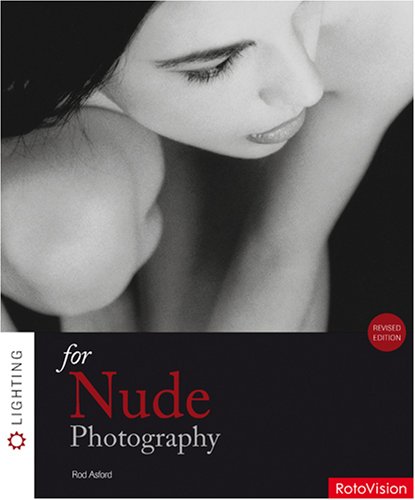 Lighting For Nude Photography Revised And Updated Rod Ashford
