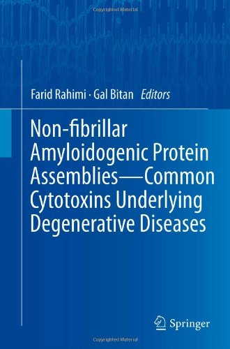 Nonfibrillar Amyloidogenic Protein Assemblies Common Cytotoxins Underlying Degenerative Diseases 1st Edition Farid Rahimi