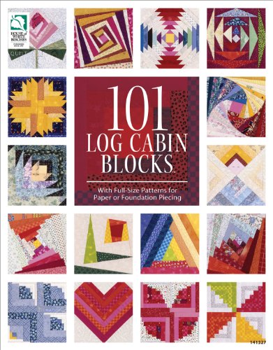 101 Log Cabin Blocks With Fullsize Patterns For Paper Or Foundation Piecing Second Edition Second Edition Drg Publishing