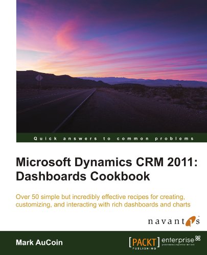 Microsoft Dynamics Crm 2011 Dashboards Cookbook Mark Aucoin