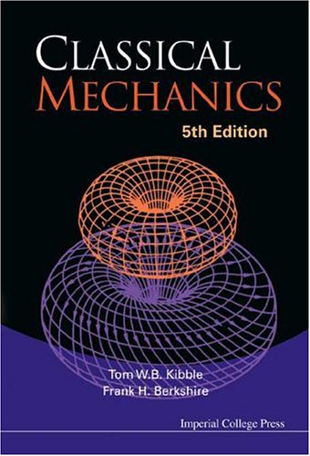 Classical Mechanics 5th Edition 5th Tom W B Kibble Frank H Berkshire