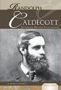 Randolph Caldecott Renowned British Illustrator Rebecca Rowell
