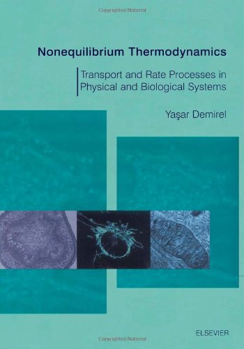 Nonequilibrium Thermodynamics Transport And Rate Processes In Physical And Biological Systems 1st Yasar Demirel