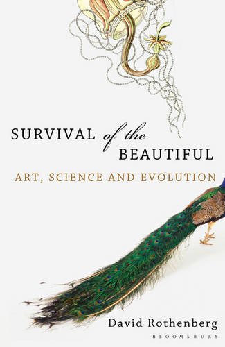 Survival Of The Beautiful Art Science And Evolution David Rothenberg