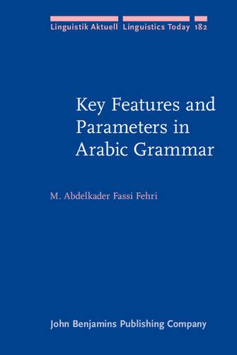 Key Features And Parameters In Arabic Grammar Bilingual Profdr Abdelkader Fassi Fehri