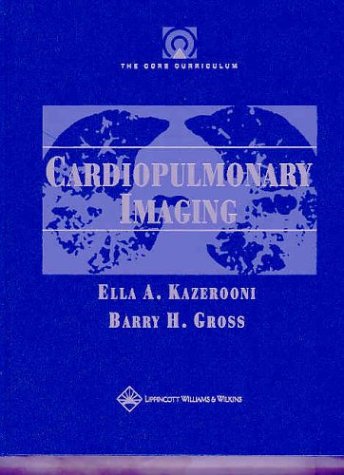 Cardiopulmonary Imaging 1st Edition Ella A Kazerooni Barry H Gross