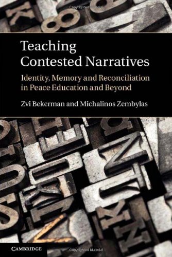 Teaching Contested Narratives Identity Memory And Reconciliation In Peace Education And Beyond 1st Edition Zvi Bekerman And Michalinos Zembylas