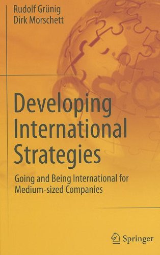 Developing International Strategies Going And Being International For Mediumsized Companies 1st Edition Rudolf Grnig