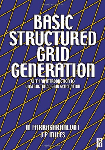 Basic Structured Grid Generation With An Introduction To Unstructured Grid Generation 1st Edition M Farrashkhalvat