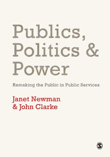 Publics Politics And Power Remaking The Public In Public Services Janet E Newman
