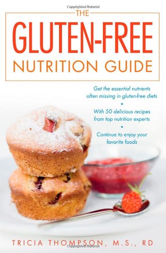 The Glutenfree Nutrition Guide 1st Edition Tricia Thompson