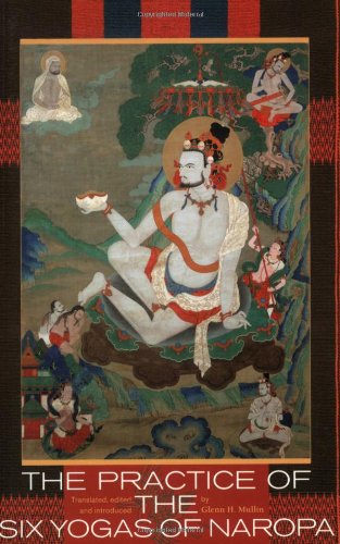 The Practice Of The Six Yogas Of Naropa 2nd Edition Glenn H Mullin