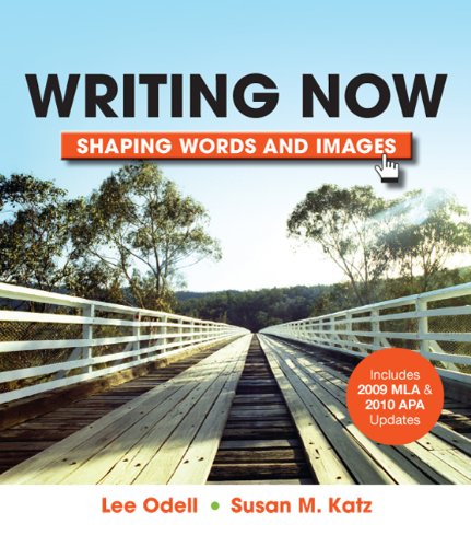 Writing Now With 2009 Mla And 2010 Apa Updates Shaping Words And Images First Edition Lee Odell