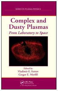 Complex And Dusty Plasmas From Laboratory To Space Series In Plasma Physics 1st Edition Vladimir E Fortov