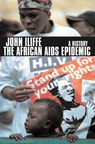 The African Aids Epidemic A History 1st Edition John Iliffe